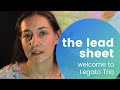 The Lead Sheet and Introduction to Legato Trio