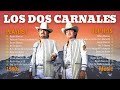LOS DOS CARNALES 2024 ~ Grandes Éxitos Mix 2024 ~ Los Dos Carnales Top Songs ~ Los Dos Carnales Hits