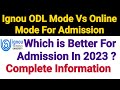 Ignou ODL Mode Vs Online Mode || Which is Better For Admission In 2023 ? Complete Information