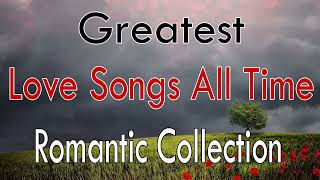 Best Love Songs of All Time 💖 Romantic Love Songs 💖Relaxing Cruisin 80s 90s Romantic Collection