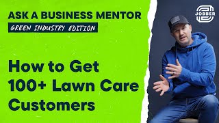 How to Get 100+ Lawn Care Customers (Free & Low Cost Marketing) | Lawn Care Business Tips