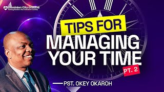 TIPS FOR MANAGING YOUR TIME PT. 2 | DIVINE TIMING SERIES | PASTOR OKEY OKAROH | 2025.01.12