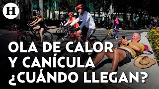 Diferencias entre la Ola de calor y la Canícula ¿Cuándo llegarán a México?