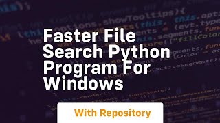 Faster file search python program for windows