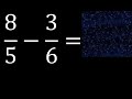 8/5 menos 3/6 , Resta de fracciones 8/5-3/6 heterogeneas , diferente denominador