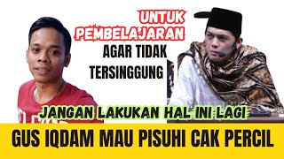 EMOSI GUS IQDAM KENAPA BAWA BAWA CAK PERCIL, APA ALASANNYA?