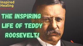 The Inspiring Life of Teddy Roosevelt: 26th President of the United States!