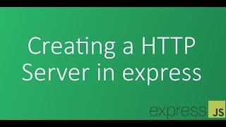 Part 4 - Creating a HTTP Server in express