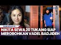 Nikita Mirzani Siap Merobohkan Vadel Badjideh: Sewa 20 Tukang