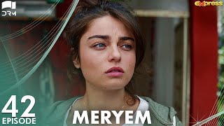 MERYEM - Episode 42 | Turkish Drama | Furkan Andıç, Ayça Ayşin | Urdu Dubbing | RO1Y