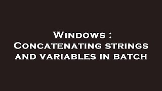 Windows : Concatenating strings and variables in batch