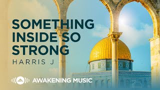 Harris J - Something Inside So Strong | Official Lyric Video
