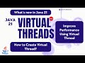Java 21 New Features - Virtual Thread | How to create virtual thread | Virtual Thread Performance