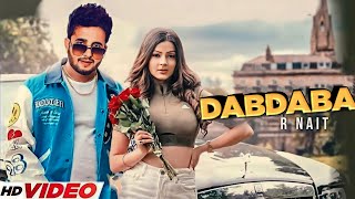 Dabdaba : R Nait (Full Video) New Punjabi Song 2023