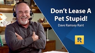 Don't Lease A Pet Stupid! - Dave Ramsey Rant