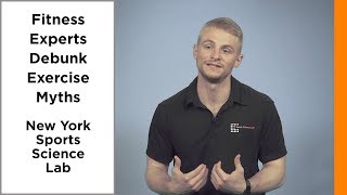 Fitness Experts Debunk Exercise Myths | NY Sports Science Lab