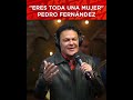 eres toda una mujer .pedro fernandez