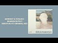 anonimat u0026 soulmac brainwash feat. sensitive it original mix