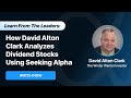 Learn From The Leaders: How David Alton Clark Analyzes Dividend Stocks Using Seeking Alpha