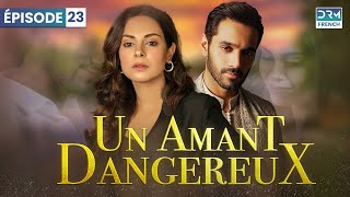 Un amant dangereux | Épisode 23 | Feuilleton français | C31O