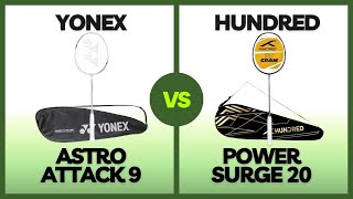 YONEX Astro Attack 9 VS HUNDRED Power Surge 20 | Which one to buy? | Full Comparison  #comparison