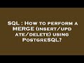 SQL : How to perform a MERGE (insert/update/delete) using PostgreSQL?