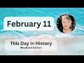 This Day in History - February 11   [Weekend Edition]