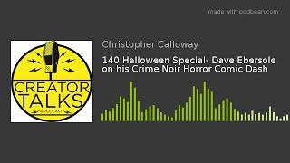 140 Halloween Special- Dave Ebersole on his Crime Noir Horror Comic Dash