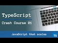 JavaScript That Scales  - TypeScript Crash Course 01