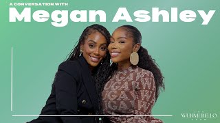 Who Is Megan Ashley? |  #TheWunmiBelloShow