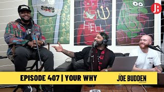 The Joe Budden Podcast Episode 407 | Your Why