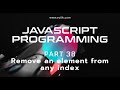 Learning Javascript Programming | Part 38 | Remove an Element from an array at any index