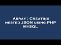 Array : Creating nested JSON using PHP MySQL