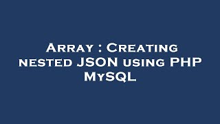 Array : Creating nested JSON using PHP MySQL