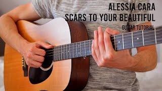 Alessia Cara – Scars To Your Beautiful EASY Guitar Tutorial With Chords / Lyrics