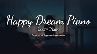 I hope you are happy even in your dreams | LEERY PIANO