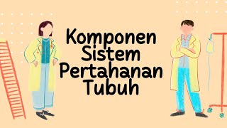 B  Komponen Sistem Pertahanan Tubuh