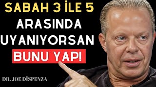 Eğer Sabah 3 ile 5 Arasında Uyanırsanız... BU 3 ŞEYİ YAPIN! Dr. Joe Dispenza