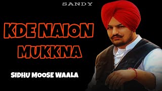 Sidhu Moose Wala - Kde Naion Mukkna - New Punjabi Song 2023 - Latest This Week