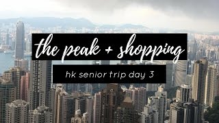 hk senior trip #3 🇭🇰 | the peak + more shopping!