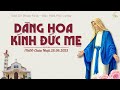 gxtt tt dÂng hoa kÍnh ĐỨc mẸ tuẦn viii thƯỜng niÊn 17h00 28 05 2023