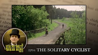 EP04 - The Solitary Cyclist - The Jeremy Brett Sherlock Holmes Podcast