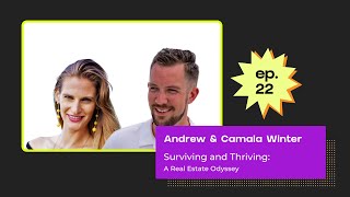 Ep 22: Surviving and Thriving: A Real Estate Odyssey with Andrew and Camala Winter
