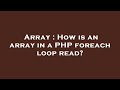 Array : How is an array in a PHP foreach loop read?