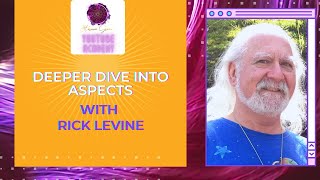 DEEPER DIVE INTO ASTROLOGY ASPECTS WITH RICK LEVINE