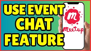 How to Use Meetup's Event Chat Feature Like a Pro | Complete Guide