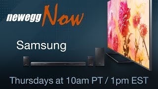Newegg Now Episode 31: Everything Samsung