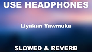Liyakun Yawmuka | Slowed & Reverb | Lofi