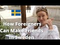 How To Make Freinds In Sweden?  Swedes Sharing Tips For Foreigners in Sweden.  #sverige