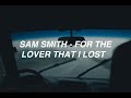 For The Lover That I Lost - Sam Smith (lyrics)